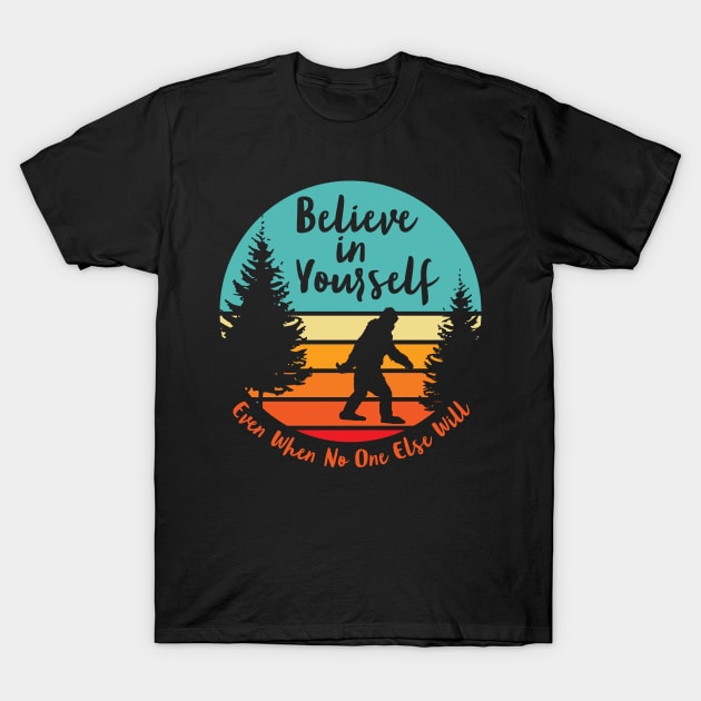 Bigfoot... Believe In Yourself | Script Font | Dawn T-Shirt by ConstellationPublishing